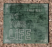 Load image into Gallery viewer, CD cover with 'It's Your Life' text and 'Dave Katz' branding on a textured surface.